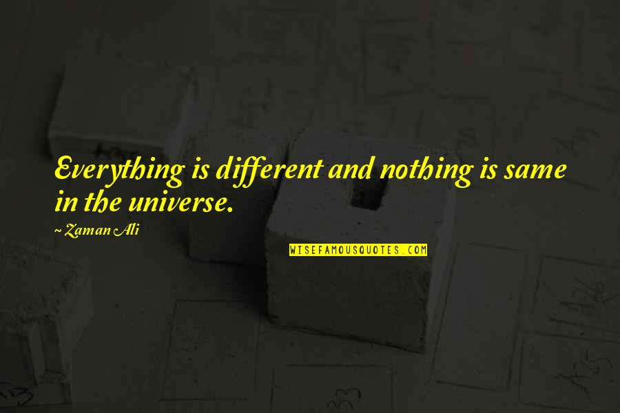 Pencilling Comics Quotes By Zaman Ali: Everything is different and nothing is same in