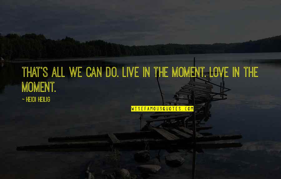 Penciptaan Alam Quotes By Heidi Heilig: That's all we can do. Live in the
