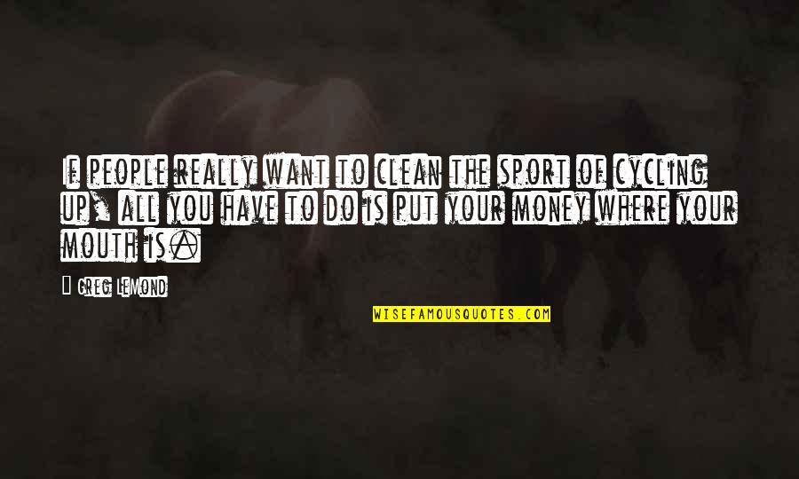 Pencroft Insulation Quotes By Greg LeMond: If people really want to clean the sport