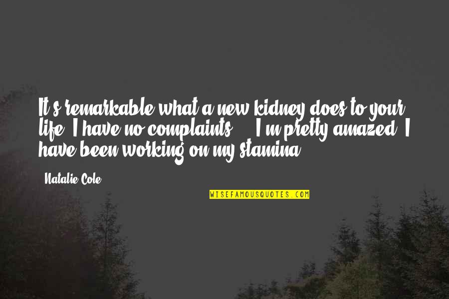 Pend Quotes By Natalie Cole: It's remarkable what a new kidney does to
