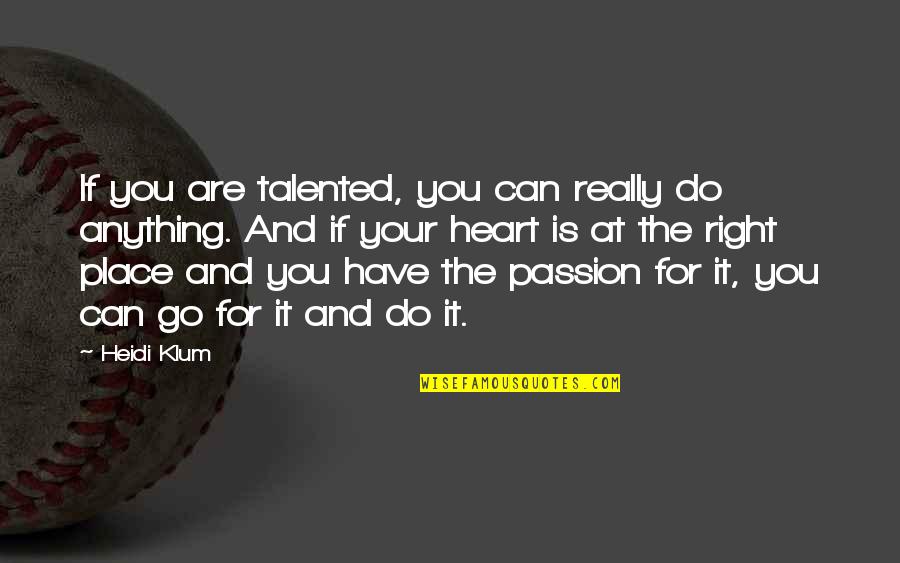 Pendaliner Quotes By Heidi Klum: If you are talented, you can really do