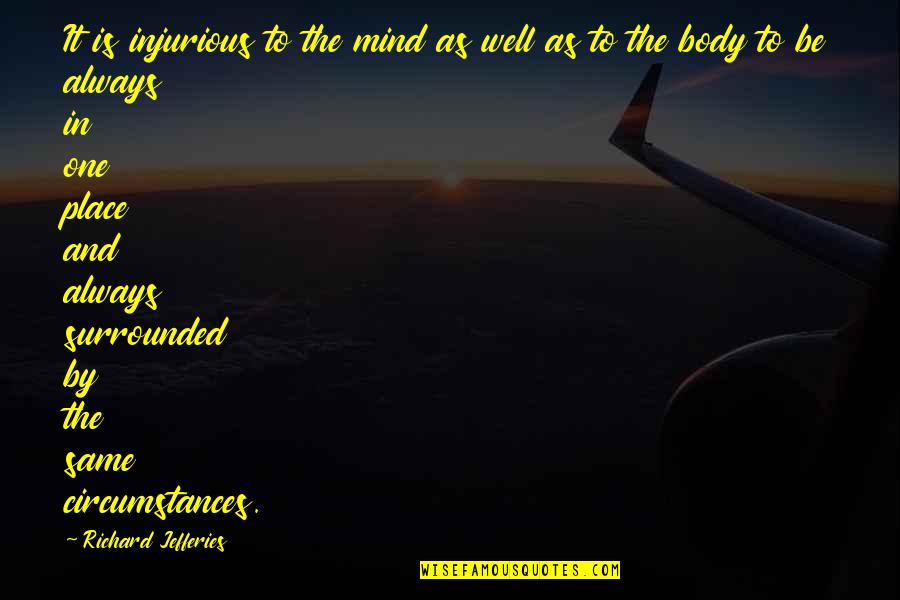 Pendants Quotes By Richard Jefferies: It is injurious to the mind as well