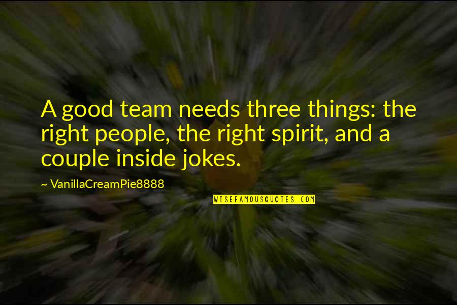 Pendapat Tentang Quotes By VanillaCreamPie8888: A good team needs three things: the right