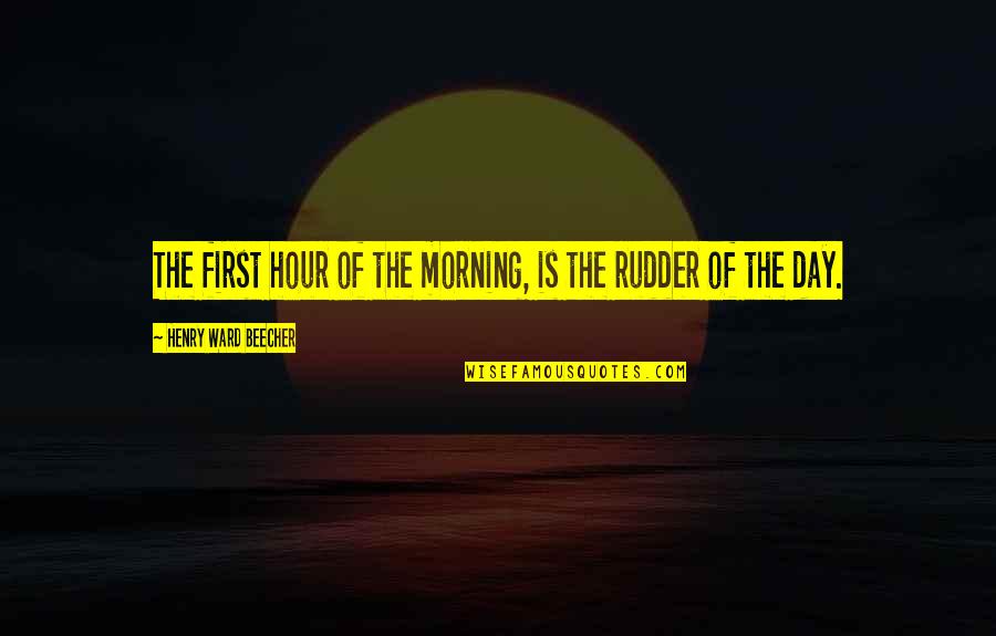 Pendeant Quotes By Henry Ward Beecher: The first hour of the morning, is the