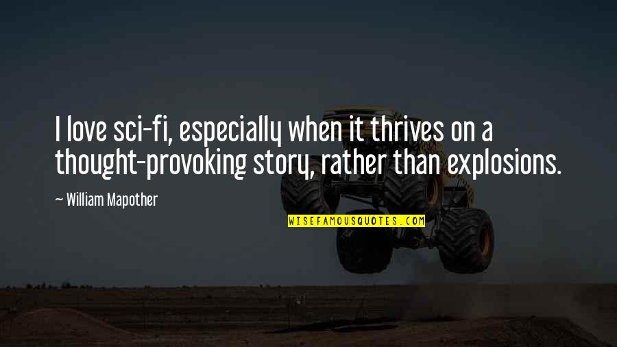 Pendejo Movie Quote Quotes By William Mapother: I love sci-fi, especially when it thrives on Pendejo Movie Quote Quotes By William Mapother: I love sci-fi, especially when it thrives on