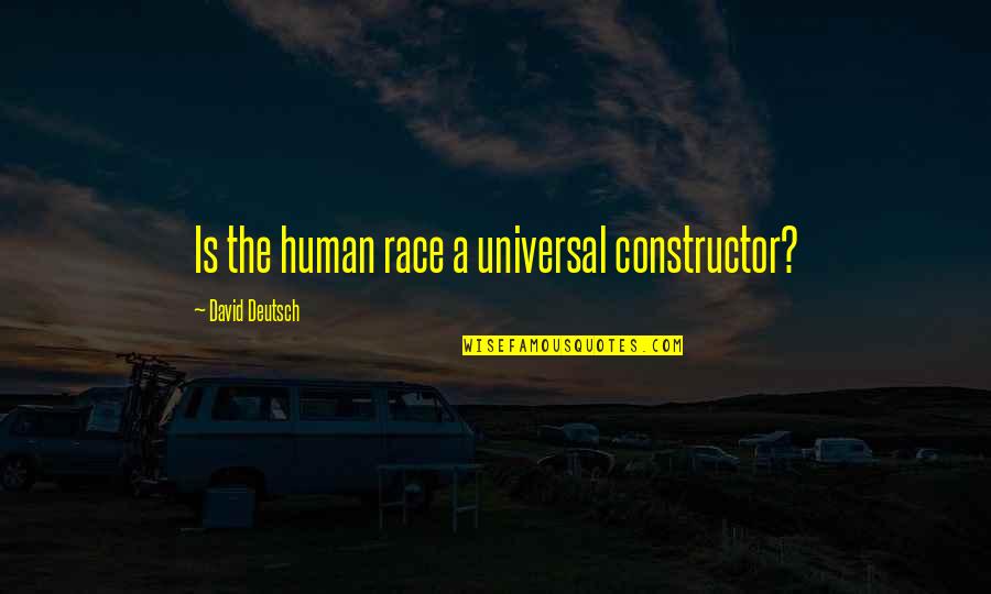Pendelen Quotes By David Deutsch: Is the human race a universal constructor?