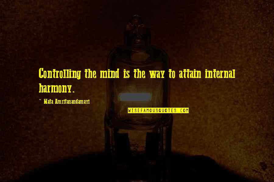 Pendellampe Quotes By Mata Amritanandamayi: Controlling the mind is the way to attain Pendellampe Quotes By Mata Amritanandamayi: Controlling the mind is the way to attain