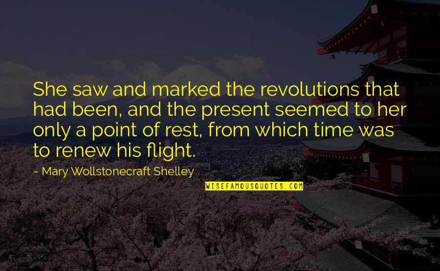 Pendencias Restituicoes Quotes By Mary Wollstonecraft Shelley: She saw and marked the revolutions that had Pendencias Restituicoes Quotes By Mary Wollstonecraft Shelley: She saw and marked the revolutions that had