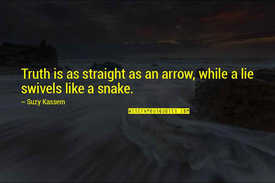 Pendenza Tetto Quotes By Suzy Kassem: Truth is as straight as an arrow, while