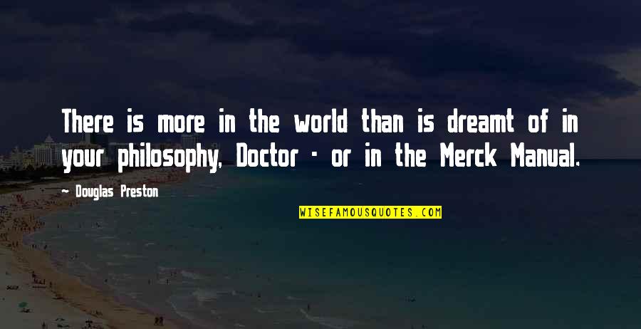 Pendergast Quotes By Douglas Preston: There is more in the world than is