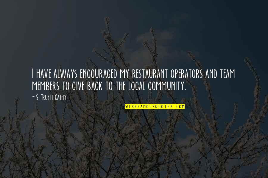 Pendergrass Quotes By S. Truett Cathy: I have always encouraged my restaurant operators and Pendergrass Quotes By S. Truett Cathy: I have always encouraged my restaurant operators and