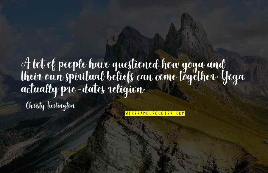 Penderwick Movie Quotes By Christy Turlington: A lot of people have questioned how yoga