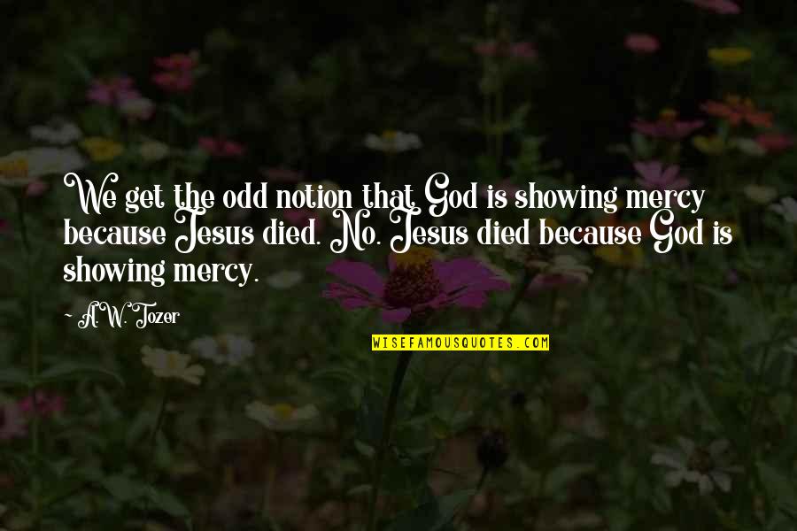 Pendiente Definicion Quotes By A.W. Tozer: We get the odd notion that God is Pendiente Definicion Quotes By A.W. Tozer: We get the odd notion that God is