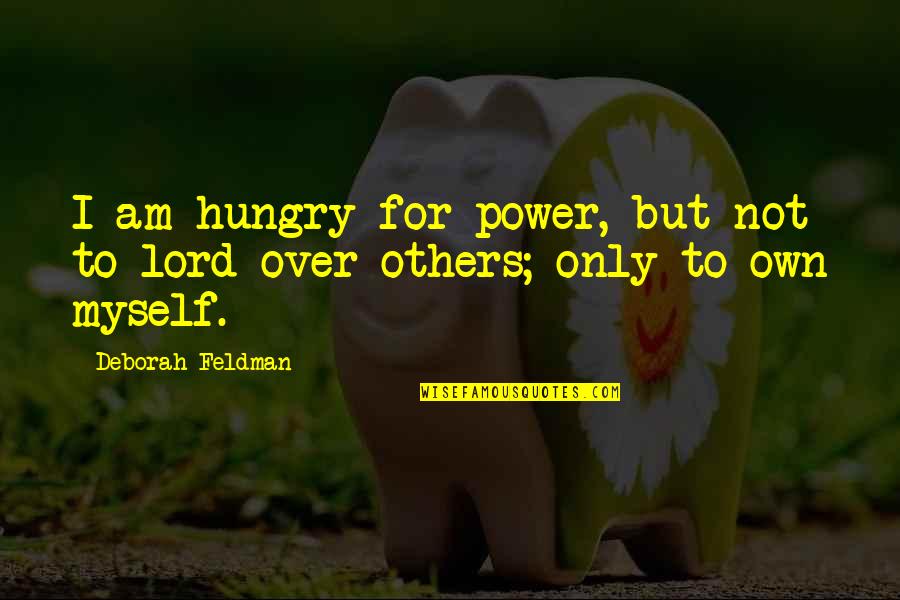 Pendiente Matematica Quotes By Deborah Feldman: I am hungry for power, but not to