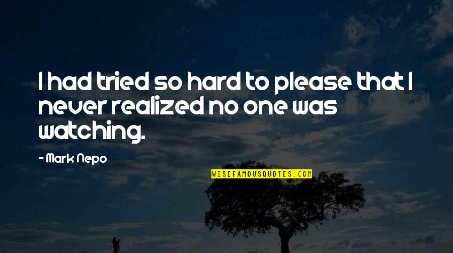 Pending Marriage Quotes By Mark Nepo: I had tried so hard to please that