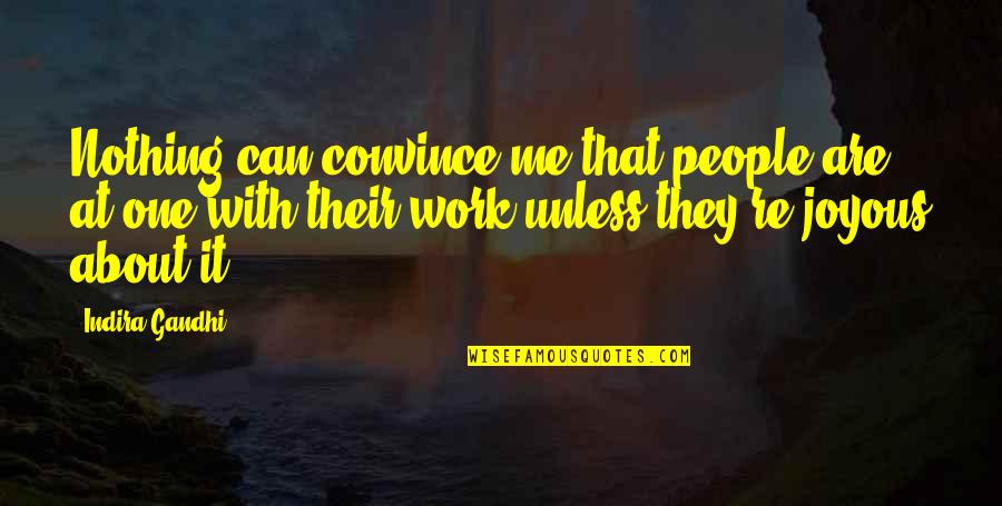 Pending Retirement Quotes By Indira Gandhi: Nothing can convince me that people are at Pending Retirement Quotes By Indira Gandhi: Nothing can convince me that people are at