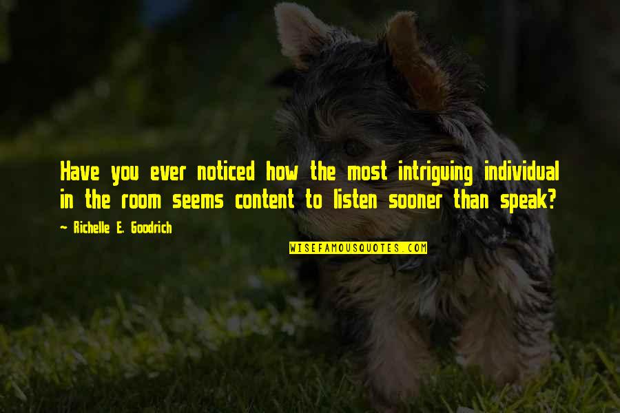 Pending Treat Quotes By Richelle E. Goodrich: Have you ever noticed how the most intriguing Pending Treat Quotes By Richelle E. Goodrich: Have you ever noticed how the most intriguing
