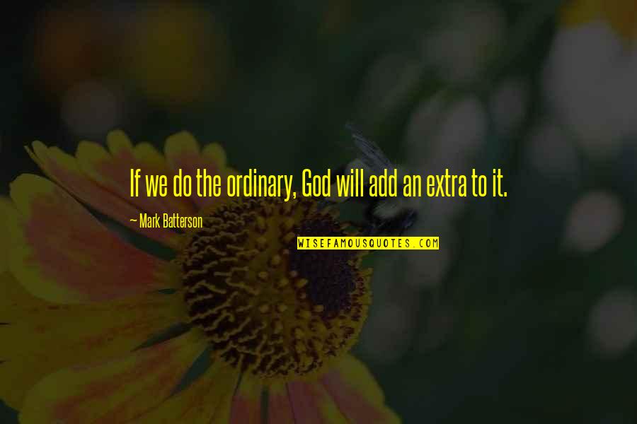 Pendinginan Makanan Quotes By Mark Batterson: If we do the ordinary, God will add