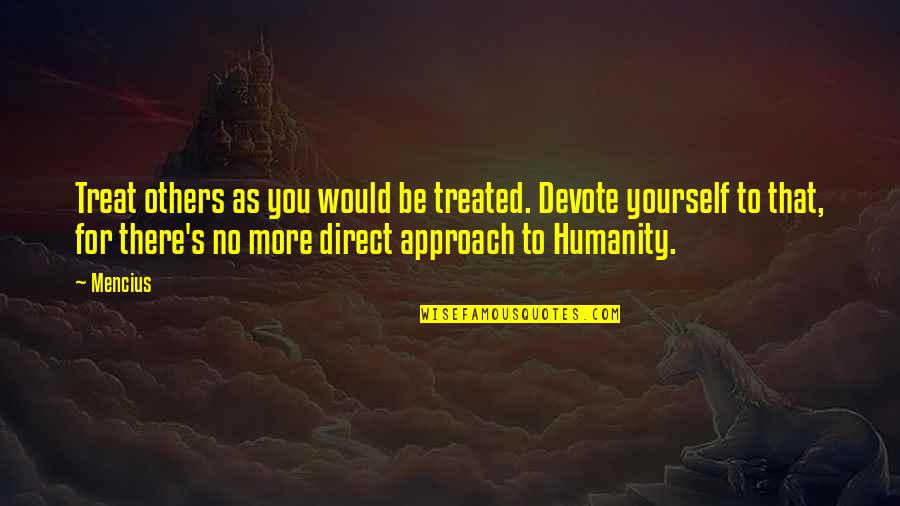 Pendirian Yayasan Quotes By Mencius: Treat others as you would be treated. Devote