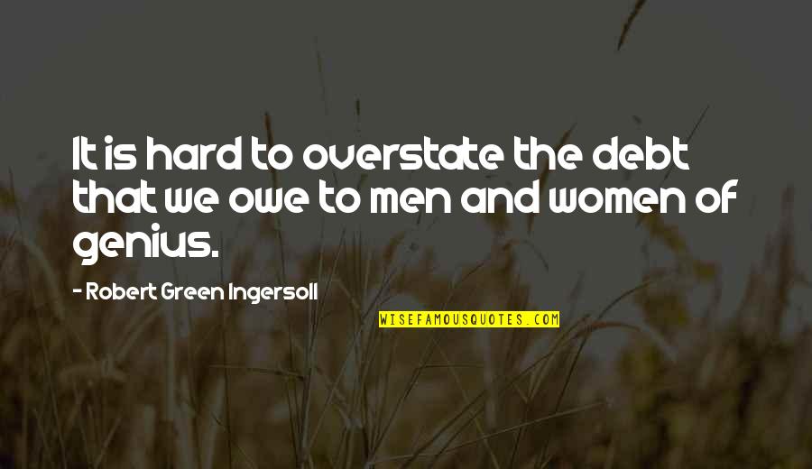 Pendletons Market Quotes By Robert Green Ingersoll: It is hard to overstate the debt that Pendletons Market Quotes By Robert Green Ingersoll: It is hard to overstate the debt that