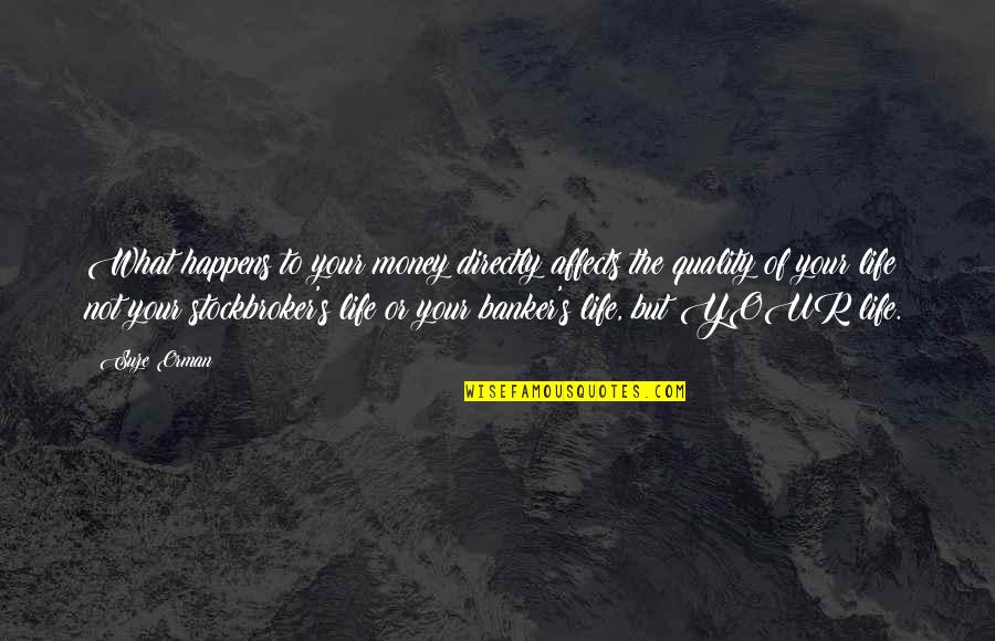 Pendolino Olives Quotes By Suze Orman: What happens to your money directly affects the Pendolino Olives Quotes By Suze Orman: What happens to your money directly affects the