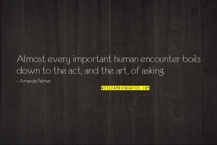 Pendolino Quotes By Amanda Palmer: Almost every important human encounter boils down to Pendolino Quotes By Amanda Palmer: Almost every important human encounter boils down to