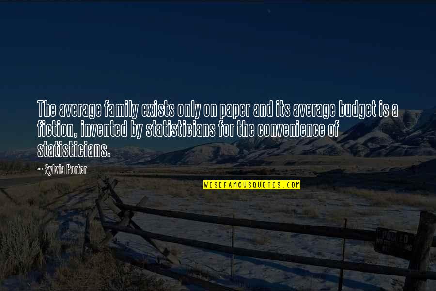 Pendolo Jenkinsons Quotes By Sylvia Porter: The average family exists only on paper and Pendolo Jenkinsons Quotes By Sylvia Porter: The average family exists only on paper and