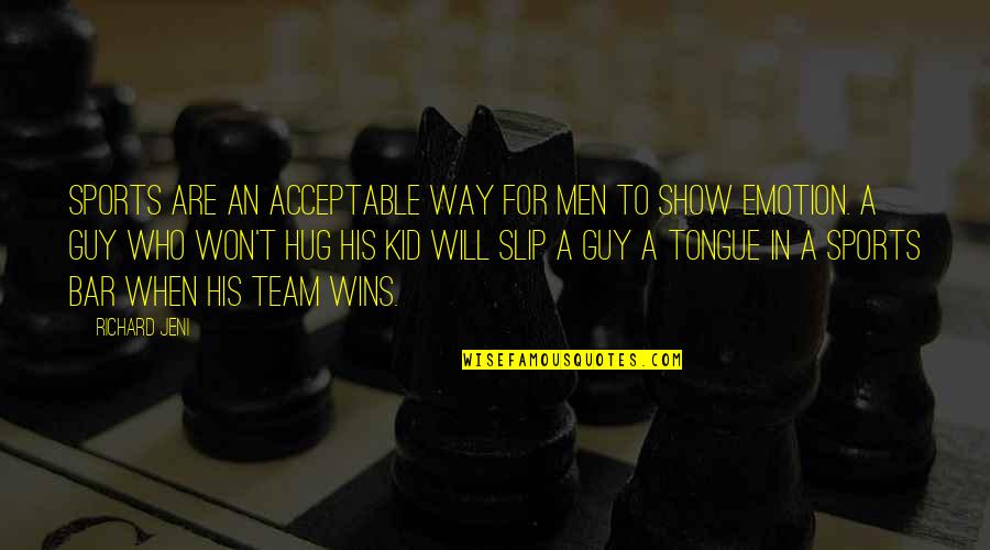 Pendragon's Quotes By Richard Jeni: Sports are an acceptable way for men to Pendragon's Quotes By Richard Jeni: Sports are an acceptable way for men to