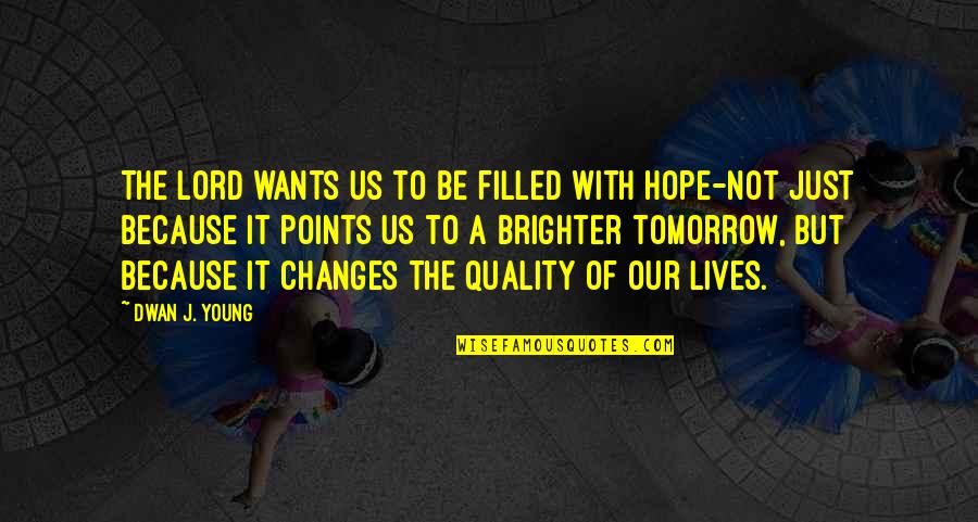 Pendray Marthas Vineyard Quotes By Dwan J. Young: The Lord wants us to be filled with Pendray Marthas Vineyard Quotes By Dwan J. Young: The Lord wants us to be filled with