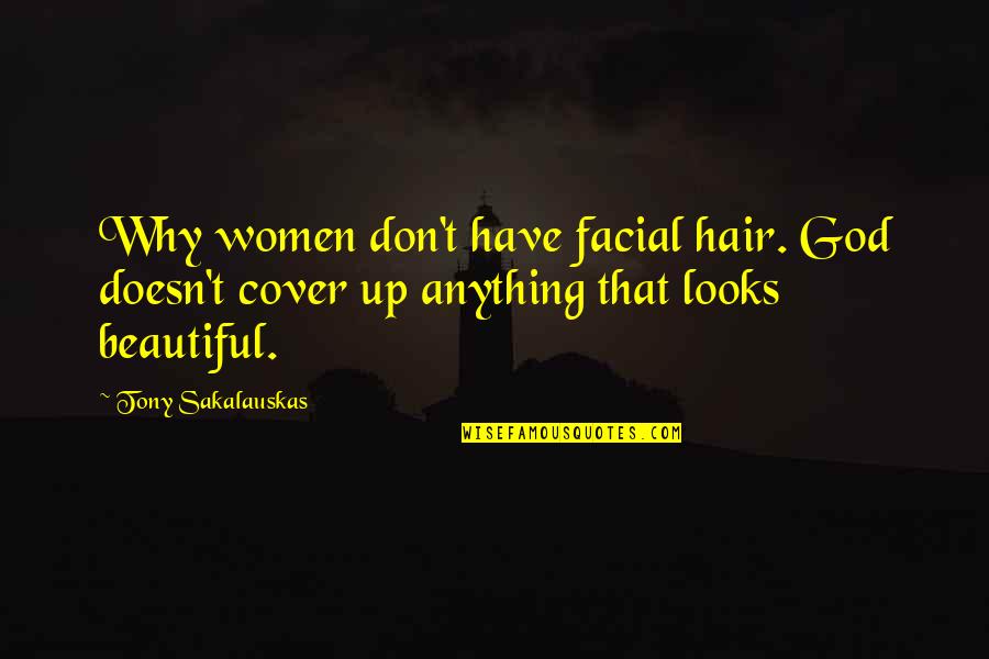 Pendray Marthas Vineyard Quotes By Tony Sakalauskas: Why women don't have facial hair. God doesn't Pendray Marthas Vineyard Quotes By Tony Sakalauskas: Why women don't have facial hair. God doesn't