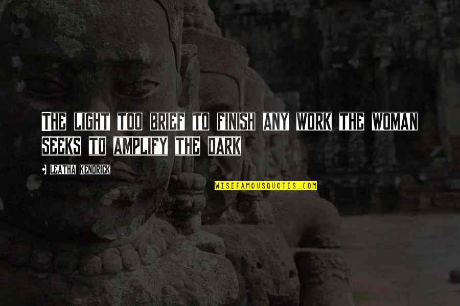 Pendry Hotels Quotes By Leatha Kendrick: The light too brief to finish any work