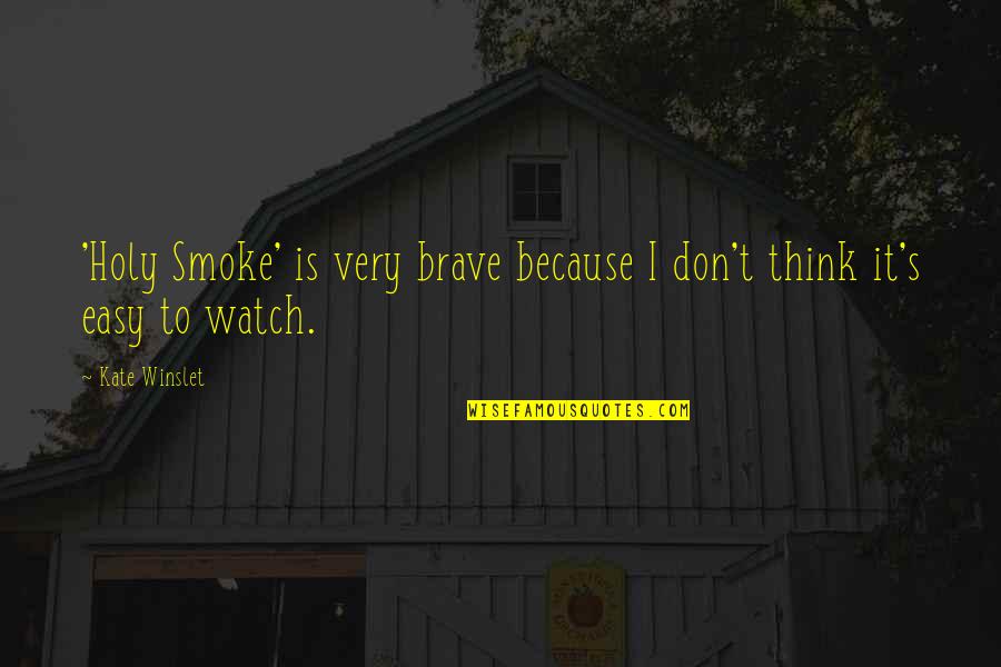 Pendudukan British Di Quotes By Kate Winslet: 'Holy Smoke' is very brave because I don't