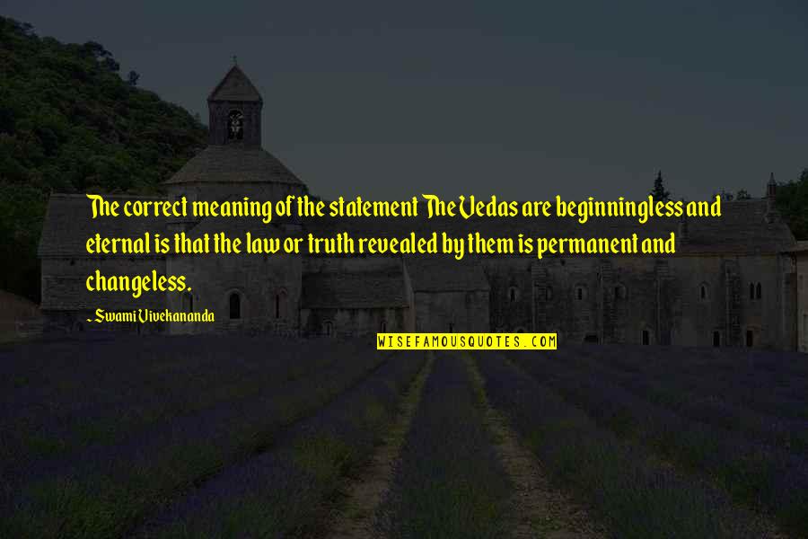 Pendulous Flews Quotes By Swami Vivekananda: The correct meaning of the statement The Vedas