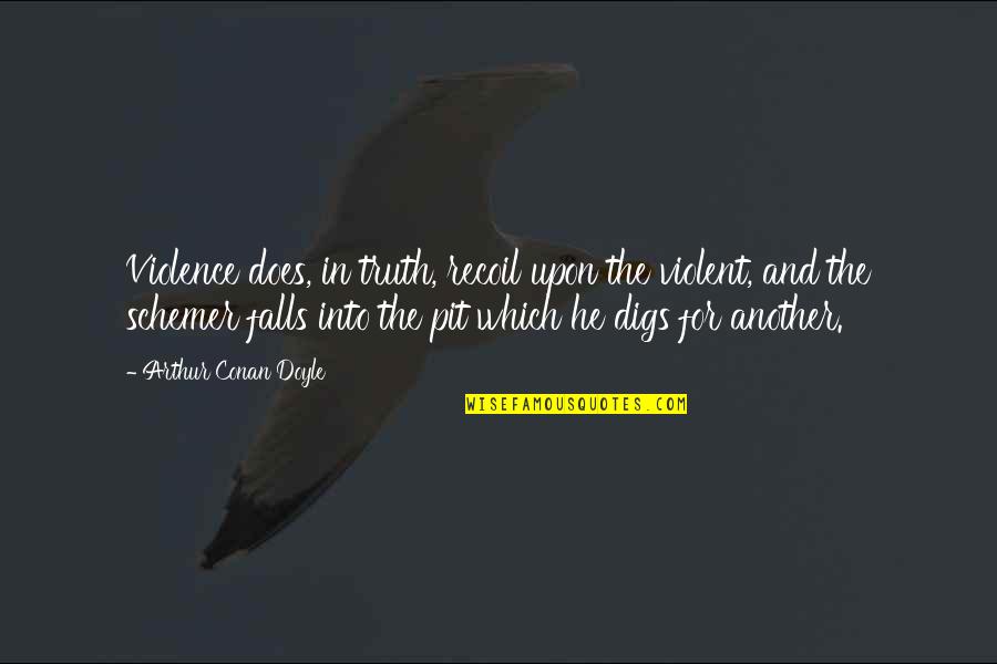 Pendulum Inspirational Quotes By Arthur Conan Doyle: Violence does, in truth, recoil upon the violent,