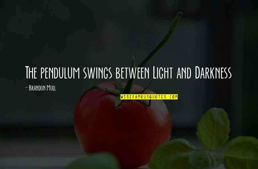 Pendulum Quotes By Brandon Mull: The pendulum swings between Light and Darkness