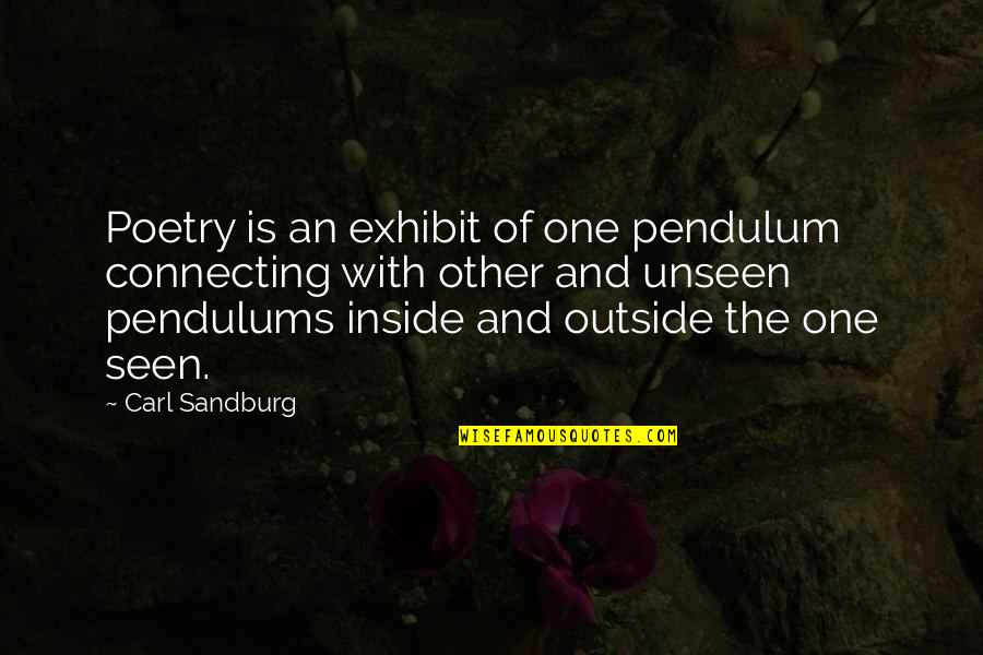 Pendulum Quotes By Carl Sandburg: Poetry is an exhibit of one pendulum connecting