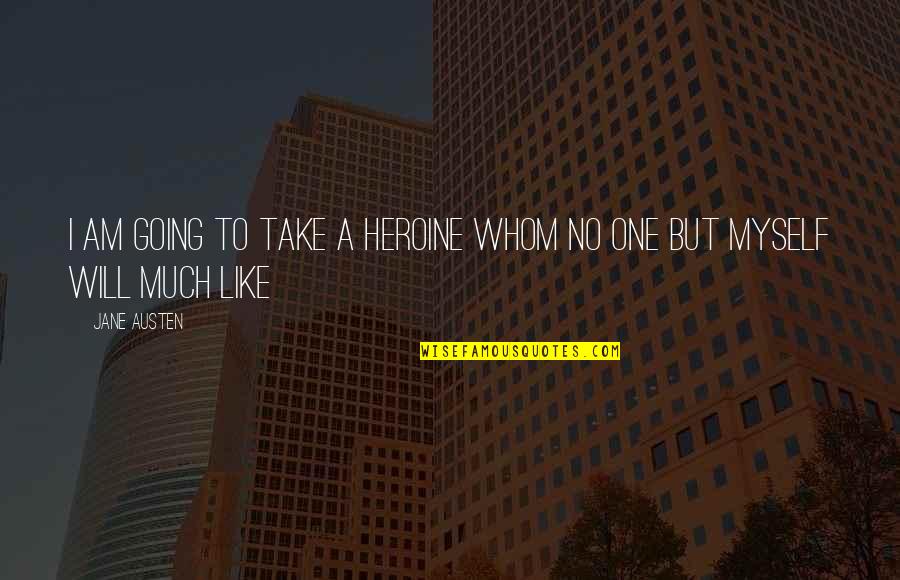 Pendurar Sem Quotes By Jane Austen: I am going to take a heroine whom
