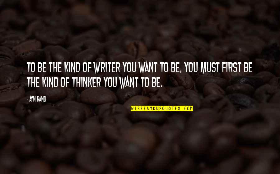 Pene Quotes By Ayn Rand: To be the kind of writer you want Pene Quotes By Ayn Rand: To be the kind of writer you want