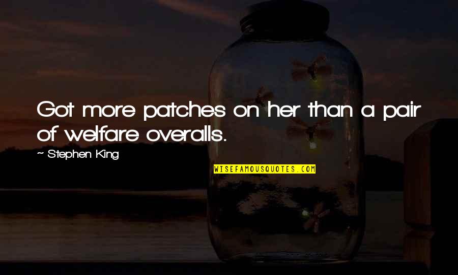Penedesenca Quotes By Stephen King: Got more patches on her than a pair
