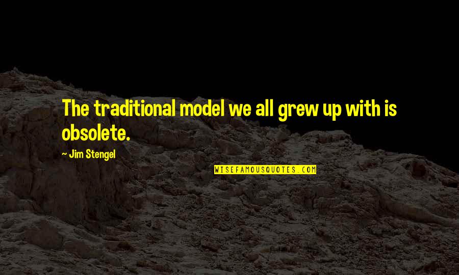 Penedo Da Quotes By Jim Stengel: The traditional model we all grew up with
