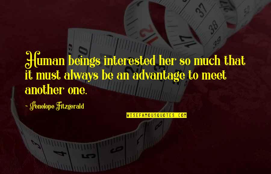 Penelope Fitzgerald Quotes By Penelope Fitzgerald: Human beings interested her so much that it