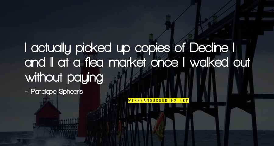 Penelope Spheeris Quotes By Penelope Spheeris: I actually picked up copies of Decline I