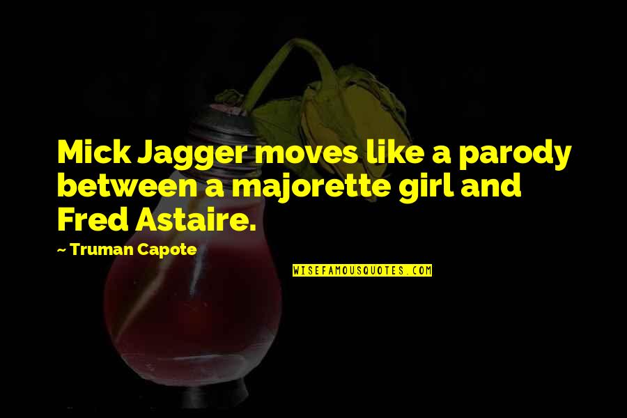 Penesive Quotes By Truman Capote: Mick Jagger moves like a parody between a