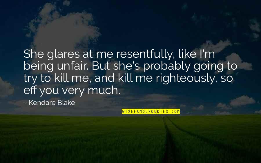 Penet Quotes By Kendare Blake: She glares at me resentfully, like I'm being