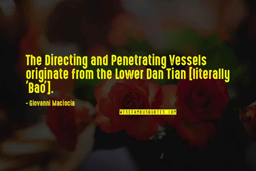 Penetrating Quotes By Giovanni Maciocia: The Directing and Penetrating Vessels originate from the