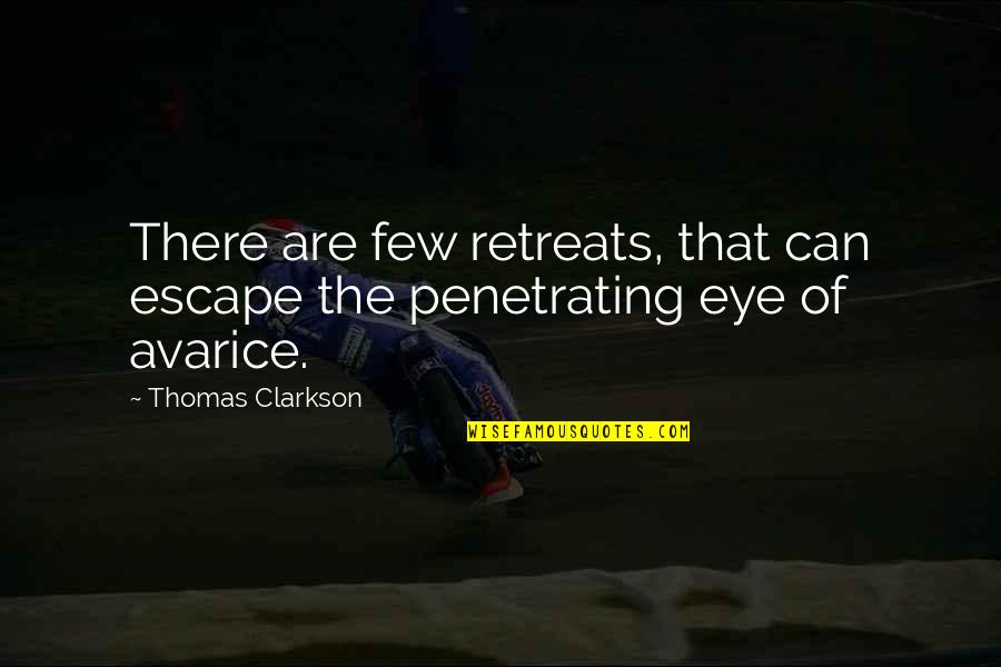 Penetrating Quotes By Thomas Clarkson: There are few retreats, that can escape the