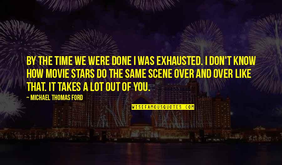 Penetrazione Con Quotes By Michael Thomas Ford: By the time we were done I was