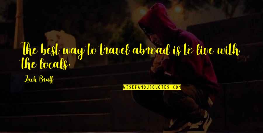 Penev Quotes By Zach Braff: The best way to travel abroad is to