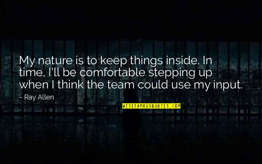 Pengadaan Sarana Quotes By Ray Allen: My nature is to keep things inside. In Pengadaan Sarana Quotes By Ray Allen: My nature is to keep things inside. In