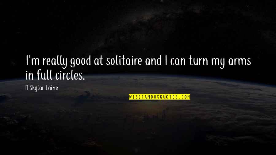 Pengampunan Allah Quotes By Skylar Laine: I'm really good at solitaire and I can